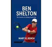 Ben Shelton: The Journey of a Rising Tennis Star