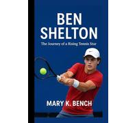 Ben Shelton: The Journey of a Rising Tennis Star