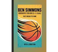 Ben Simmons Biography for Kids (5 -11 years).: Fast Break to Fame.