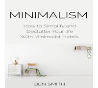Ben Smith Minimalism: How to Simplify & Declutter Your life With Ben Smith Multicolor