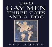 Ben Smith Two Gay Men Three Cats & a Dog Paperback Book Ben Smith Multicolor
