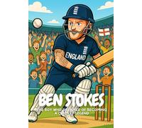 Ben Stokes: An Inspiring Journey for Young Cricket Fans.