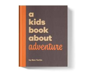 Ben Tertin A Kids Book About Adventure Hardback Ben Tertin Multicolor