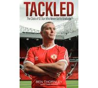 Ben Thornley - Tackled: The Class of '92 Star Who Never Got to Graduate