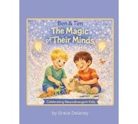 Ben & Tim: The Magic of Their Minds: Celebrating Neurodivergent Kids
