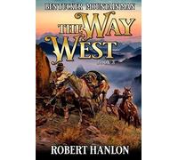 Ben Tucker: Mountain Man: The Way West (The Way West Mountain Man)