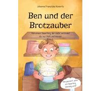 Ben und der Brotzauber: Von einem Sauerteig, der mehr verbindet als nur Mehl und Wasser