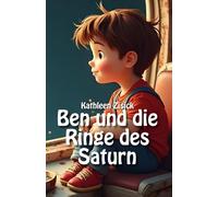 Ben und die Ringe des Saturn: Das personalisierte Erstlesebuch & Vorlesebuch für Kinder von 6-10 Jahren mit Ausmalbildern