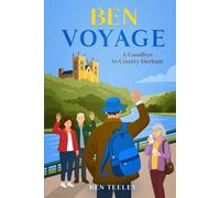 Ben Voyage: A Goodbye to County Durham
