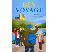 Ben Voyage: A Goodbye to County Durham