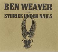Ben Weaver - Stories Under Nails