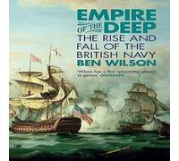 Ben Wilson Empire of the Deep : The Rise & Fall of the British Navy Ben Wilson Multicolor