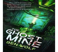 Ben Wolf The Ghost Mine: A Sci-Fi Horror Thriller Paperback Book Ben Wolf Multicolor