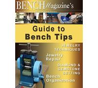 Bench Magazine's Guide to Bench Tips: 4 (Bench Magazine Guide Books for Jewelers)