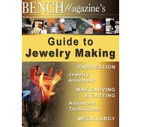 Bench Magazine's Guide to Jewelry Making: 2 (Bench Magazine Guide Books for Jewelers)