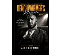 Benchwamer's Memoir: True Story of Grit , Sidelines and Purpose