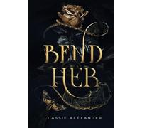 Bend Her: A Dark Beauty and the Beast Fantasy Romance