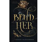 Bend Her: La Belle et la Bête (une sombre romance fantastique) (La Trilogie de la Métamorphose)