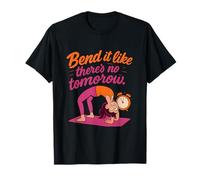 Bend It Like There’s No Tomorrow Yoga Backbend Design T-Shirt