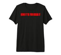 Bend IT TIL You Break IT Tshirt Rebel Anarchy Misfit Outcast Premium T-Shirt
