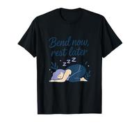Bend Now Rest Later Yoga Affirmation Design T-Shirt