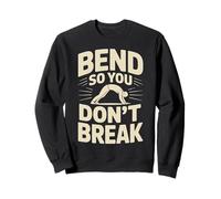 Bend So You Don't Break Yoga Pose Motivation Tee Sweatshirt
