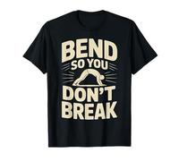 Bend So You Don't Break Yoga Pose Motivation Tee T-Shirt