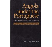 Bender: Angola Under Portuguese (paper): No. 23 (Perspectives on Southern Africa S.)