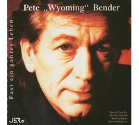 Bender,Pete "Wyoming" - Fast Ein Ganzes Leben