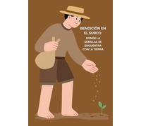 BENDICIÓN EN EL SURCO: DONDE LA SEMILLA SE ENCUENTRA CON LA TIERRA