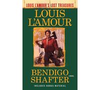 Bendigo Shafter: A Novel (Louis L'Amour's Lost Treasures)
