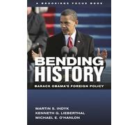 Bending History: Barack Obama's Foreign Policy (Brookings FOCUS Books)