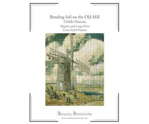 Bending Sail on the Old Mill Cross Stitch Pattern Book - Childe Hassam: Regular and Large Print Cross Stitch Pattern