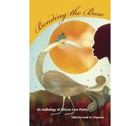 Bending the Bow: An Anthology of African Love Poetry