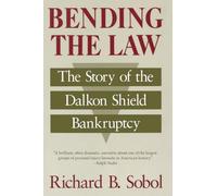 Bending the Law: The Story of the Dalkon Shield Bankruptcy