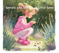 Bendis and the Brave Little Seed: A heartwarming children’s storybook with tracing practice for early learners (Ages 4-8). (The Adventures of Bendis: Stories with Heart and Lessons for Life)