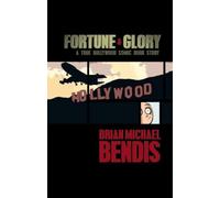 Bendis, Brian Michael - Fortune And Glory: A True Hollywood Comic Book Story Deluxe Anniversary Edition GN-HC