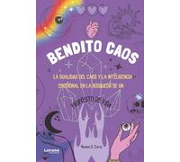 Bendito caos: La dualidad del caos y la inteligencia emocional en la búsqueda de un propósito de vida