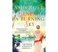 Beneath a Burning Sky : A gripping and mysterious historical love story
