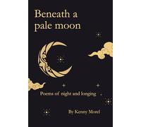 Beneath a pale moon: Poems of night and longing