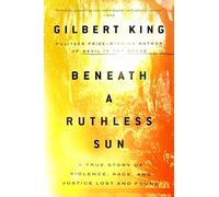Beneath a Ruthless Sun: A True Story of Violence, Race, and Justice Lost and Found