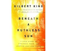 Beneath a Ruthless Sun: A True Story of Violence, Race, and Justice Lost and Found