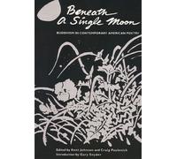Beneath a Single Moon: Buddhism in Contemporary American Poetry