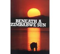 Beneath a Zimbabwe Sun by Beverley Whyte (1-Dec-2000) Hardcover