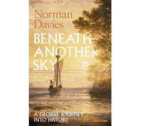 Beneath Another Sky: A Global Journey into History
