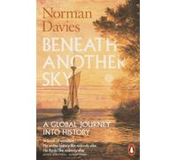 Beneath Another Sky : A Global Journey into History