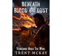 Beneath Blood and Dust: Vengeance Rides The Wind