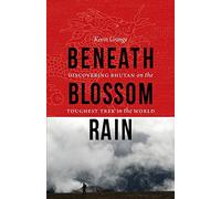 Beneath Blossom Rain: Discovering Bhutan on the Toughest Trek in the World (Outdoor Lives)