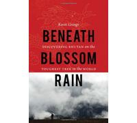 Beneath Blossom Rain: Discovering Bhutan on the Toughest Trek in the World (Outdoor Lives) by Kevin Grange (25-Aug-2011) Paperback
