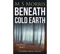 Beneath Cold Earth : A Yorkshire Murder Mystery